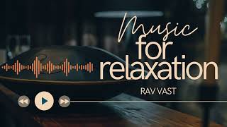 Music For Relaxation RAV Vast