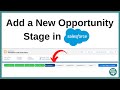 Add New Opportunity Stages in Salesforce | Salesforce Lightning Tutorials