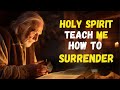 How to Let the HOLY SPIRIT Guide Your STEPS and FULLY SURRENDER to JESUS