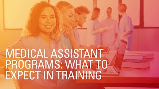 Medical Assistant Programs- What to Expect in Training