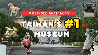 Inside Taiwan’s National Palace Museum: Must-See Treasures