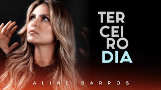 Terceiro Dia | Aline Barros | VÍDEO COM LETRA