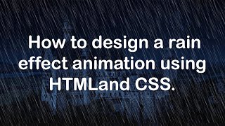 Rain effect animation using HTML and CSS