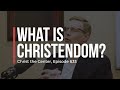 What Is Christendom?