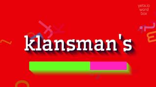 KLANSMAN'S - HOW TO PRONOUNCE KLANSMAN'S? #klansman's