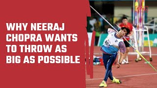 Why Neeraj Chopra Wants To Throw As Big As Possible