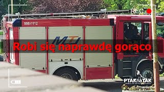 Robi się naprawdę gorąco...