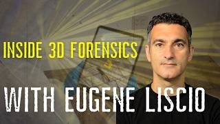 Inside 3D Forensics: Crime Scene Reconstruction with Eugene Liscio