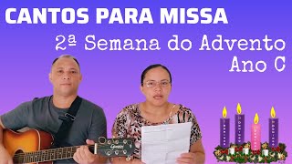 CANTOS PARA MISSA DA 2ª SEMANA DO ADVENTO ANO C