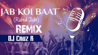 Jab Koi Baat | Re-Edit Mix| FT. DJ Cruz R | Rahul Jain (Audio)