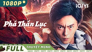 【Thuyết Minh】Phá Thần Lục | Hành Động Tình Tiết Võ hiệp | iQIYI Movie Vietnam