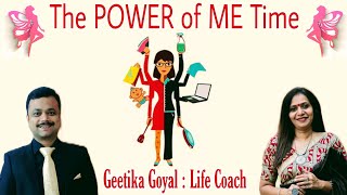 The Power Of ME Time | Discover the SuperWoman Inside YOU with Geetika Goyal #LifeCoach #SMARTGoals