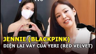Jennie (BLACKPINK) diện lại váy "sóng gió" của Yeri (Red Velvet) và phản ứng bất ngờ của netizen