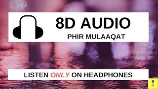 Parmish Verma : Phir Mulaaqat | 8D Audio Song | RII | KUNAAL RANGON | Asli Vani