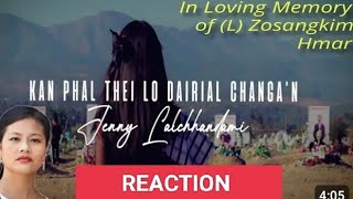 Kan phal thei lo Dairial changan in loving memory of Zosangkim REACTION