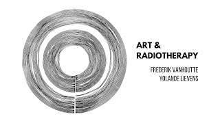 Art \u0026 Radiotherapy｜Frederik Vanhoutte and Yolande Lievens