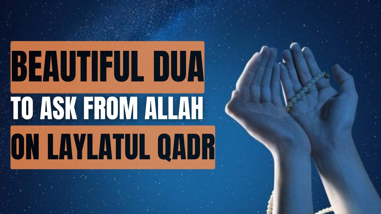 BEAUTIFUL DUA TO MAKE ON LAYLATUL QADR - YouTube