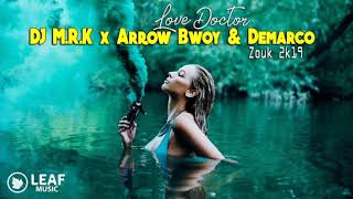 Dj M R K X Arrow Bwoy And Demarco - Love Doctor Zouk 2k19