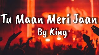 Maan Meri Jaan || lyrics video|| Champagne Talk || King 🎊 || @King