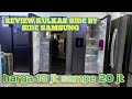 REVIEW KULKAS SIDE BY SIDE SAMSUNG HARGA 13 JUTAAN HINGGA 20 JUTAAN