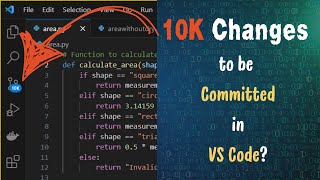 Do you see 10K Changes to be committed in VS code?