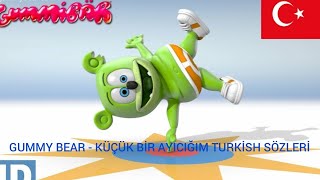 Gummy Bear - Küçük Bir Ayıcığım Turkish Sözleri