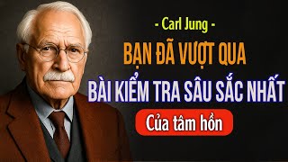 7 Dấu hiệu Bạn Đã Vượt Qua Bài Kiểm Tra Đau Đớn Nhất Của Tâm Hồn – Carl Jung