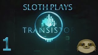 Transistor Playthrough (PC) 1 - THE BEGINNING