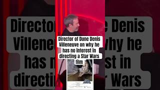 Director of Dune Denis Villeneuve on why he has no interest in directing a Star Wars film