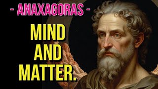 ANAXAGORAS : mind and matter.