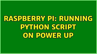 Raspberry Pi: Running python script on power up