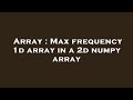 Array : Max frequency 1d array in a 2d numpy array