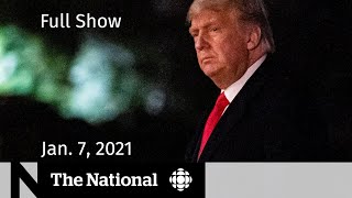 CBC News: The National | Calls for Trump’s removal after Capitol riot | Jan. 7, 2021