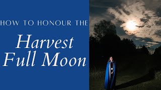 How To Celebrate September Full Moon 2022// Rituals for Harvest Moon 2022