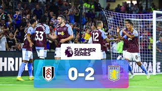 Fulham 0 - 2 Aston Villa | Match Highlights | Premier League Summer Series