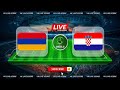 Armenia U19 vs Croatia U19 |🔴Live Match Today⚽🎬