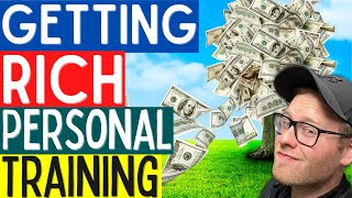 How To Get Rich As A Personal Trainer