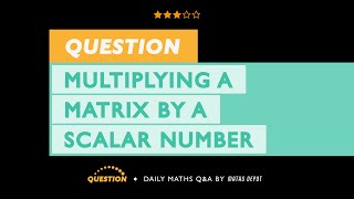 MATRIX SCALAR multiplication