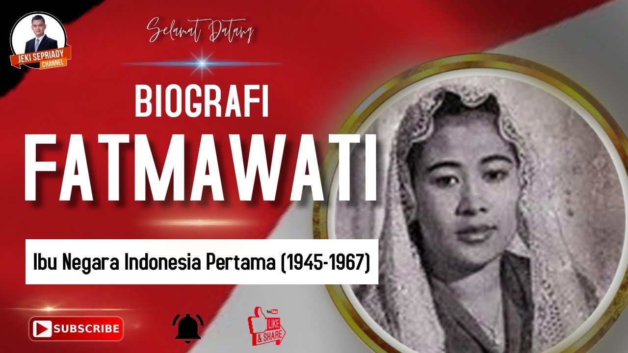 BIOGRAFI FATMAWATI, IBU NEGARA INDONESIA PERTAMA - YouTube