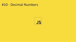 2020 Javascript Full Tutorial Part #10 - Decimal Numbers