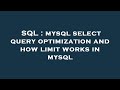 SQL : mysql select query optimization and how limit works in mysql