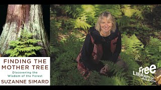 Suzanne Simard | Finding the Mother Tree: Discovering the Wisdom of the Forest