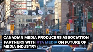 Canadian Media Producers Association partners with RTA Media on future of media industry | Top 5