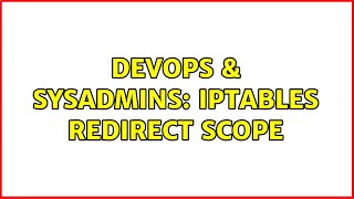 DevOps & SysAdmins: iptables REDIRECT scope