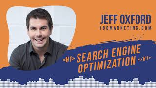 #017 - Beginner SEO Tips (Search Engine Optimization) with Jeff Oxford of 180 Marketing