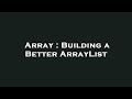 Array : Building a Better ArrayList