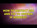 Ubuntu: How to restrict ssh and ftp to certain ip address? (2 Solutions!!)