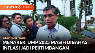 Penuh Pertimbangan, Menaker Umumkan Kenaikan UMP 2025 Akhir November | Liputan 6