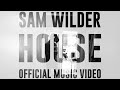 Sam Wilder - House (Official Music Video)