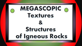 Megascopic Textures and Structures of Igneous Rocks